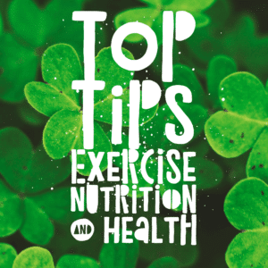 Top Nutritional, Exercise & Health Tips